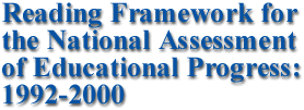 Reading Framework for the National Assessment of Educational Progress: 1992-2000